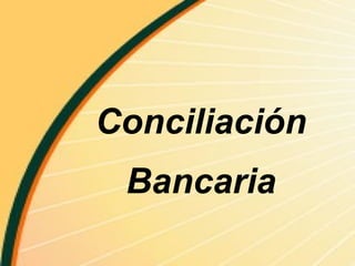 Conciliación
Bancaria

 