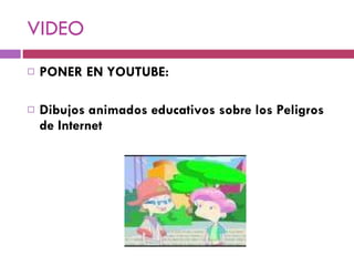 VIDEO  PONER EN YOUTUBE: Dibujos animados educativos sobre los Peligros de Internet  