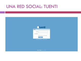 UNA RED SOCIAL: TUENTI 