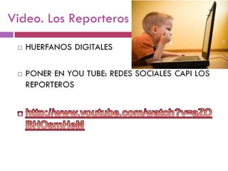 Video. Los Reporteros 