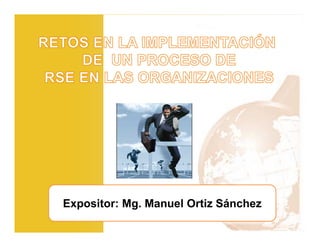 Expositor: Mg. Manuel Ortiz Sánchez
 