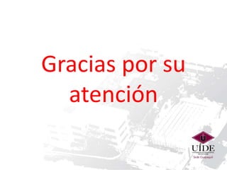 Gracias por su 
atención 
