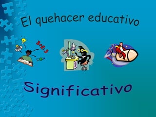      Enfatiza en las verdades relativas, el valor de las opiniones de los estudiantes y su papel como constructores de su propia interpretación de la realidad.