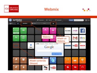 Webmix
Añadir contenido
(bloque)
Webmix
Añadir un
Webmix
 