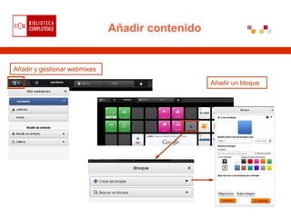 Añadir contenido
Añadir un bloque
Añadir y gestionar webmixes
 