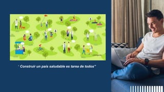 “ Construir un país saludable es tarea de todos”
 