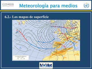 Meteorología para medios
6.2.- Los mapas de superficie
 