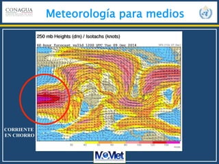 Meteorología para medios
CORRIENTE
EN CHORRO
 