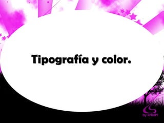 Tipografía y color.
 