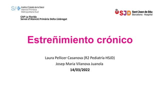Estreñimiento crónico
Laura Pellicer Casanova (R2 Pediatría HSJD)
Josep Maria Vilanova Juanola
14/03/2022
 