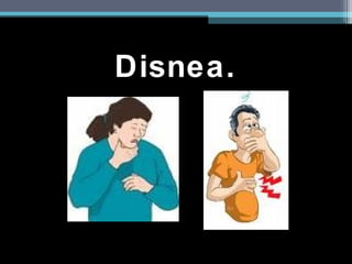 Disnea.
 