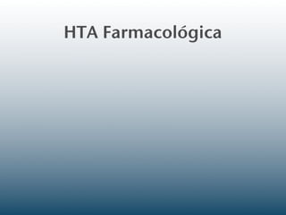 HTA Farmacológica
 