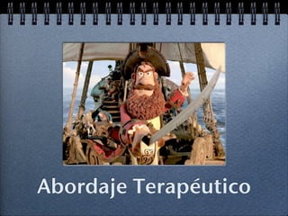 Abordaje Terapéutico
 