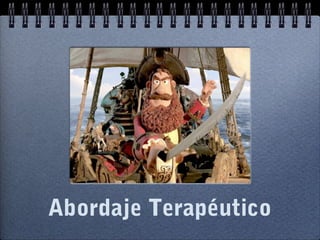 Abordaje Terapéutico
 