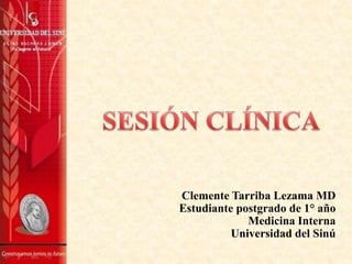 Clemente Tarriba Lezama MD
Estudiante postgrado de 1° año
Medicina Interna
Universidad del Sinú
 