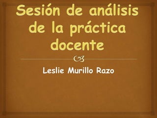 Leslie Murillo Razo
 