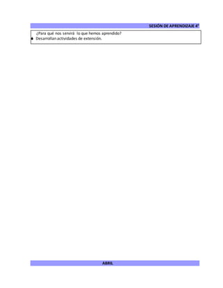SESIÓN DE APRENDIZAJE 4°
ABRIL
¿Para qué nos servirá lo que hemos aprendido?
 Desarrollan actividades de extensión.
 
