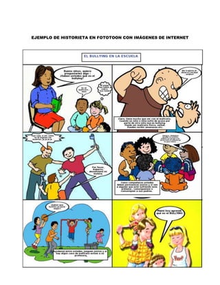 EJEMPLO DE HISTORIETA EN FOTOTOON CON IMÁGENES DE INTERNET
 