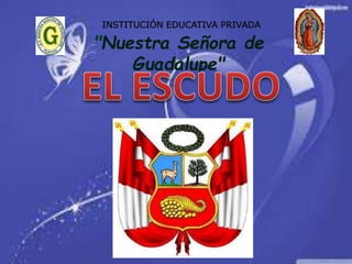 "Nuestra Señora de
Guadalupe"
INSTITUCIÓN EDUCATIVA PRIVADA
 
