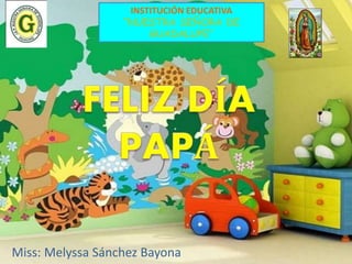 INSTITUCIÓN EDUCATIVA
“NUESTRA SEÑORA DE
GUADALUPE”
Miss: Melyssa Sánchez Bayona
 