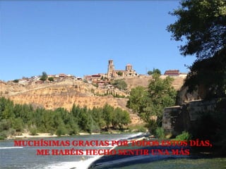 MUCHÍSIMAS GRACIAS POR TODOS ESTOS DÍAS,
ME HABÉIS HECHO SENTIR UNA MÁS
 