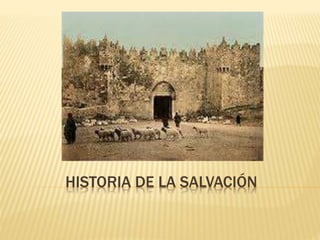 HISTORIA DE LA SALVACIÓN
 