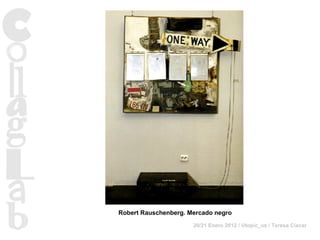Robert Rauschenberg. Mercado negro 