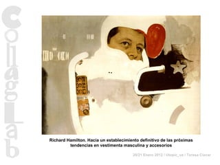 Richard Hamilton. Hacia un establecimiento definitivo de las próximas tendencias en vestimenta masculina y accesorios 