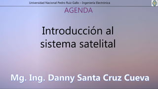 Universidad Nacional Pedro Ruiz Gallo – Ingeniería Electrónica
Introducción al
sistema satelital
 