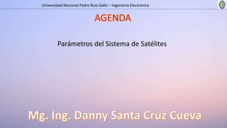 Universidad Nacional Pedro Ruiz Gallo – Ingeniería Electrónica
Parámetros del Sistema de Satélites
 