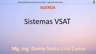 Universidad Nacional Pedro Ruiz Gallo – Ingeniería Electrónica
Sistemas VSAT
 