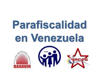Parafiscalidad
en Venezuela
 