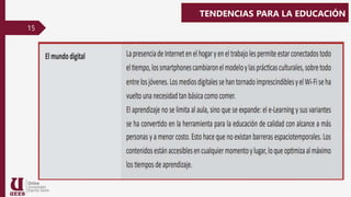 15
TENDENCIAS PARA LA EDUCACIÓN
 