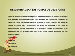 Federico Galvis Tarquino. Magister en Administración de Empresas con Especialidad en Gestión Integrada de la Calidad Seguridad y Medio Ambiente.
13
DURACIÓN DE LA ACTIVIDAD
Otro dato importante es la duración de la Actividad para la reserva de
alojamientos, instalaciones, transportes, sistema de competición, etc.
ESPACIOS DEPORTIVOS NECESARIOS.
Pueden ser convencionales, naturales, etc. Los espacios deportivos integran las
instalaciones.
MODALIDADES Y ESPECIALIDADES DEPORTIVAS.
GÉNERO
CATEGORÍAS
Necesitamos saber las categorías deportivas y las edades de los participantes a
quienes va dirigida la Actividad. Niños, jóvenes, adultos, mayores. Las
características son diferentes según las edades.
 