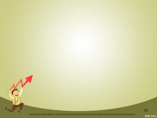 Federico Galvis Tarquino. Magister en Administración de Empresas con Especialidad en Gestión Integrada de la Calidad Seguridad y Medio Ambiente.
22
IMPORTANCIA DE LA PLANEACIÓN
Es esencial y vital contar con una meta, un objetivo.
En ocasiones es la diferencia entre sobrevivir o perecer.
Las empresas con éxito planean adecuadamente.
La planeación es una de las más importantes funciones de la administración a
cualquier nivel.
 