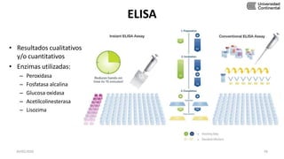 ELISA
• Resultados cualitativos
y/o cuantitativos
• Enzimas utilizadas:
– Peroxidasa
– Fosfatasa alcalina
– Glucosa oxidasa
– Acetilcolinesterasa
– Lisozima
30/05/2020 58
 