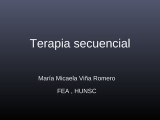 Terapia secuencial
María Micaela Viña Romero
FEA , HUNSC
 
