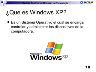 ¿Que es Windows XP? Es un Sistema Operativo el cual se encarga controlar y administrar los dispositivos de la computadora. 