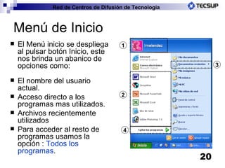 Menú de Inicio El Menú inicio se despliega al pulsar botón Inicio, este nos brinda un abanico de opciones como: El nombre del usuario actual. Acceso directo a los programas mas utilizados. Archivos recientemente utilizados Para acceder al resto de programas usamos la opción :  Todos los programas . 1 2 3 4 