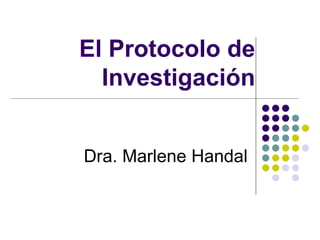 El Protocolo de Investigación Dra. Marlene Handal 