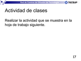 Actividad de clases Realizar la actividad que se muestra en la hoja de trabajo siguiente. 