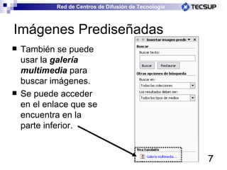 Imágenes Prediseñadas También se puede usar la  galería multimedia  para buscar imágenes. Se puede acceder en el enlace que se encuentra en la parte inferior. 