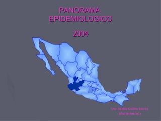 PANORAMA  EPIDEMIOLOGICO ,[object Object],Dra. Imelda Guillén Rincón EPIDEMIOLOGA 