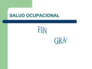 SALUD OCUPACIONAL FIN GRACIAS  