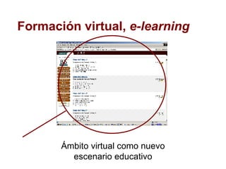 Formación virtual,  e-learning Ámbito virtual como nuevo escenario educativo 