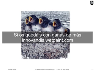 Si os quedáis con ganas de más innovandis.wetpaint.com 