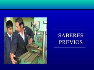 SABERES
PREVIOS
 