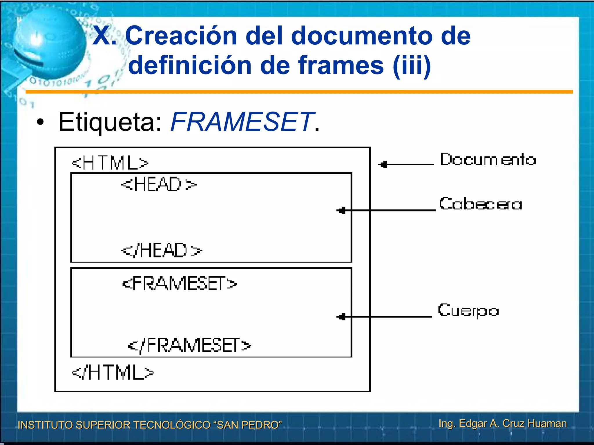 X. Creación del documento de definición de frames (iii) Etiqueta:  FRAMESET . 