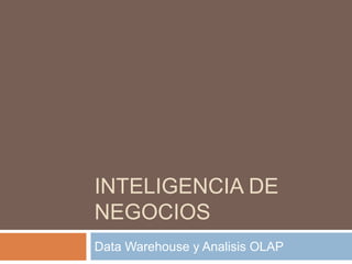 Inteligencia de negocios Data Warehouse y Analisis OLAP 