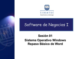 Software de Negocios I

        Sesión 01
Sistema Operativo Windows
  Repaso Básico de Word
 